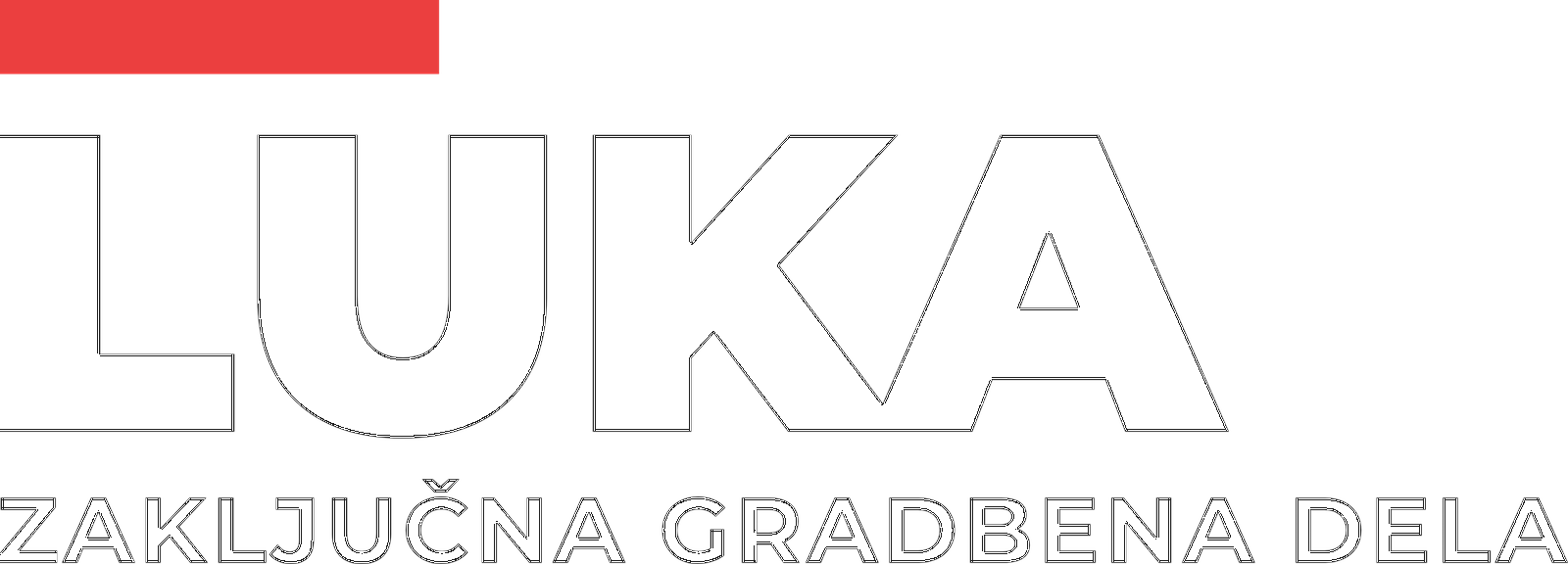 LUKA — zaključna gradbena dela